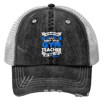Discover Super Sexy Gym Teacher Trucker Hats
