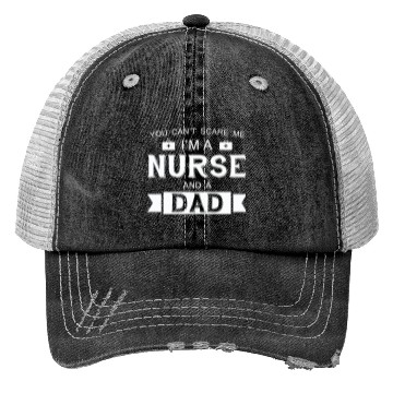 Discover Nurse - I'm A Nurse And A Dad Trucker Hats