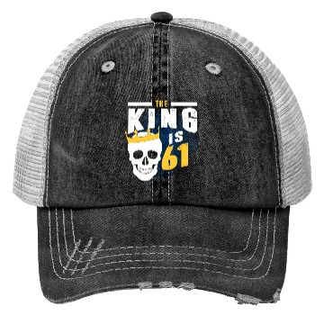 Discover the king is 61 Trucker Hats