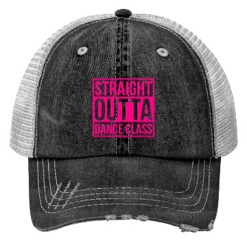 Discover Straight Outta Dance Class Trucker Hats