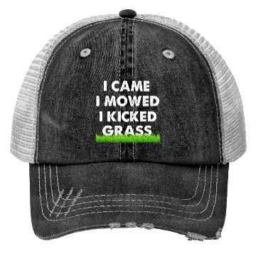 Discover I Came I Mowed I Kicked Grass Trucker Hats