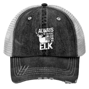 Discover Always be an Elk Trucker Hats