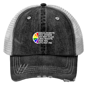 Discover Equal Rights Is Not A Pie Human Rights Gay Pride Trucker Hats