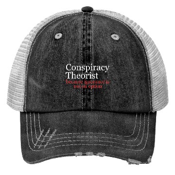Discover Conspiracy Theorist Because Ignorance Is Not An Op Trucker Hats