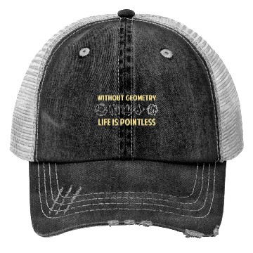 Discover Without Geometry Life Is Pointless Trucker Hats