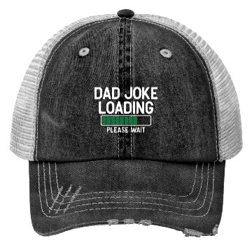 Discover Dad joke loading please wait Trucker Hats
