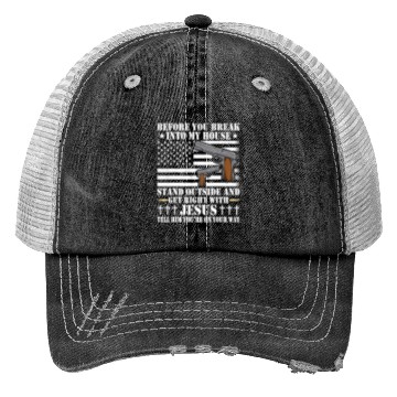 Discover Before You Break Into My House Jesus Gift Gun Trucker Hats