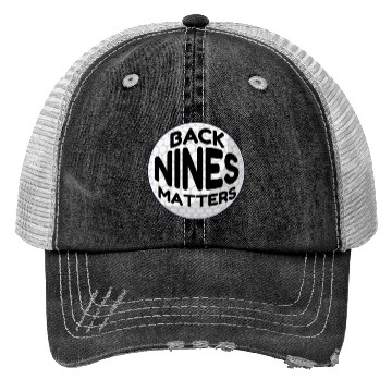 Discover Back Nines Matters Hole Ball Put Gift Funny Golf Trucker Hats