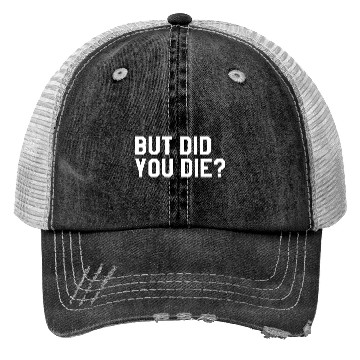 Discover But Did You Die Mens Womens Tops Trucker Hats