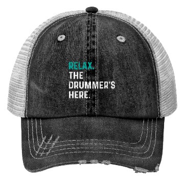 Discover Relax the drummer is here drummers Trucker Hats