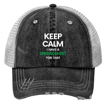 Discover Keep calm I have a spreadsheet for that - Excel an Trucker Hats