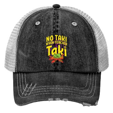 Discover No Taki When Teacher Taki Funny Teacher Trucker Hats