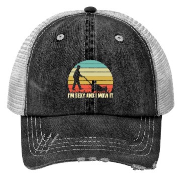 Discover I'm Sexy snd i Mow It Trucker Hats