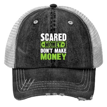 Discover Scared Money Dont Make Money Trucker Hats
