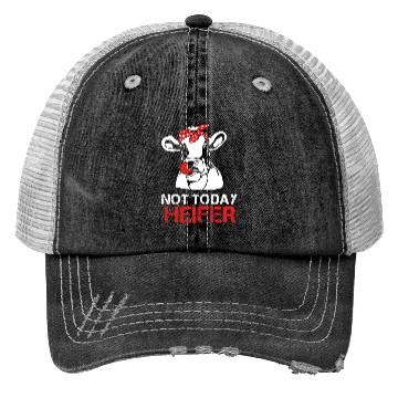 Discover Heifer Not Today Heifer Trucker Hats