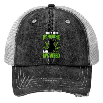 Discover I Only Need My Frenchie And Weed French Bulldog Trucker Hats