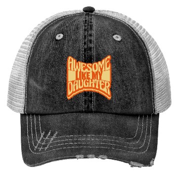 Discover Awesome Like My Daughter Trucker Hats