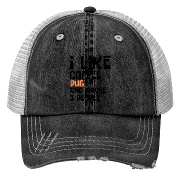 Discover I Like Coffee Pug And Maybe 3 People Trucker Hats
