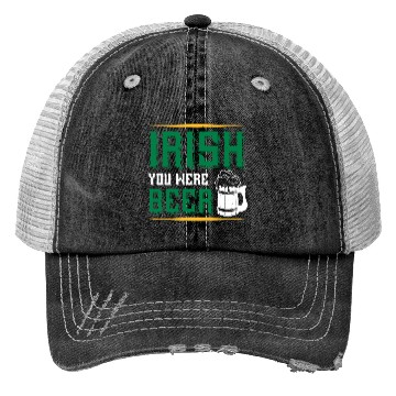 Discover Irish you were beer Trucker Hats