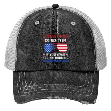 Discover Fireworks Director If You Ever See Me Running Trucker Hats