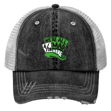 Discover We Are all Mad 420 Here mad hatter Trucker Hats