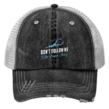 Discover Freediving Don't Follow Me Stupid Things Freediver Trucker Hats