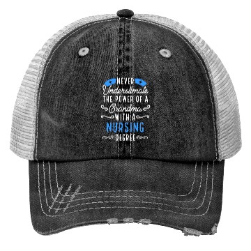 Discover Never Underestimate A Grandma With Nursing Degree Trucker Hats