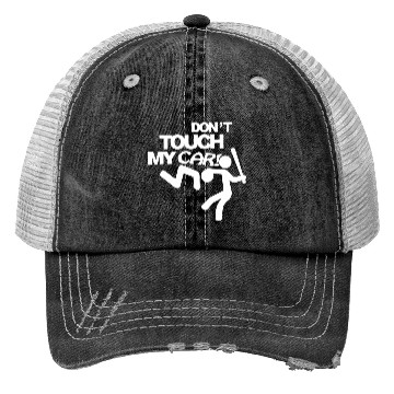 Discover Don t touch my car Trucker Hats