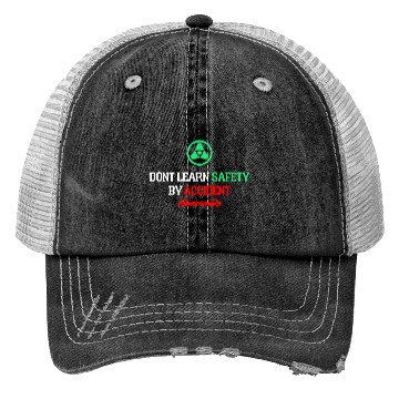 Discover DON'T LEARN SAFETY BY ACCIDENT Trucker Hats