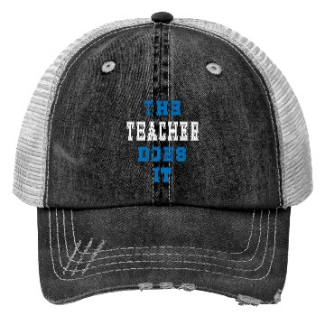 Discover The Teacher Does it Teacher Gift Trucker Hats