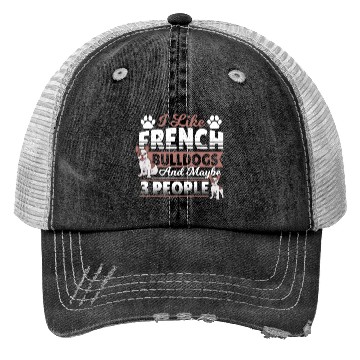 Discover I Like French Bulldogs And Maybe 3 People Frenchie Trucker Hats