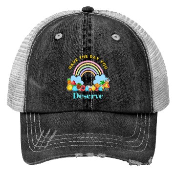 Discover Have The Day You Deserve Karma Quotes Trucker Hats
