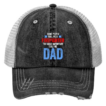Discover People Call Me A Firefighter Important Call Me Dad Trucker Hats