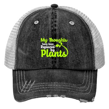 Discover My Thoughts Have Been Replaced By Plants Trucker Hats