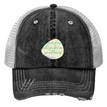 Discover You Plant Now, You Will Harvest Tomorrow Trucker Hats