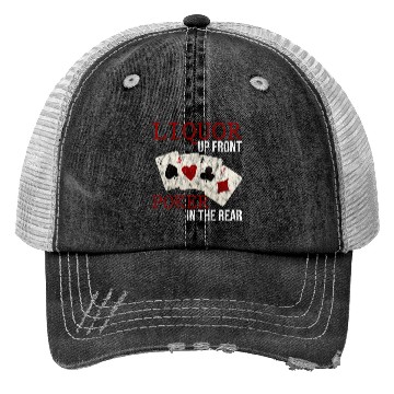 Discover Liquor Up Front, Poker In The Rear 3 Trucker Hats