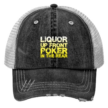 Discover Liquor Up Front, Poker In The Rear Trucker Hats