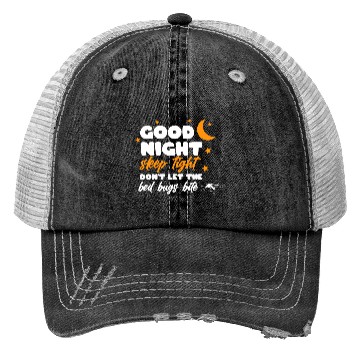 Discover Good night sleep tight don't let the bed bugs bite Trucker Hats
