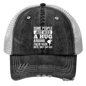 Discover Some People Just Need A Hug Tap Out BJJ Brazilian Trucker Hats