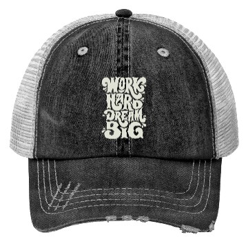 Discover Motivational Work Hard Dream Big Trucker Hats