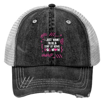 Discover I Just Want To Be A Stay At Home Dog Mom Trucker Hats,