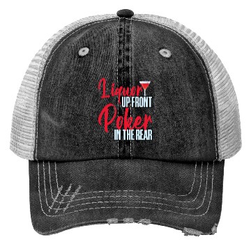 Discover Liquor Up Front, Poker In The Rear 4 Trucker Hats