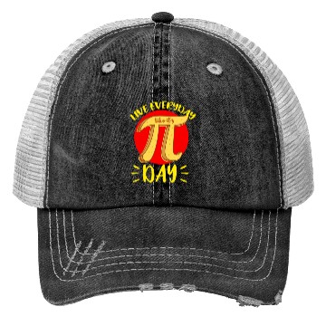 Discover Live Everyday Like It s Pi Day For Math Lover Trucker Hats