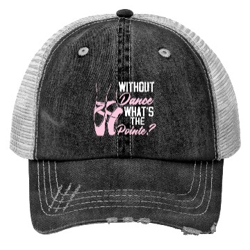 Discover Without Dance What's The Pointe Ballet Ballerina Trucker Hats