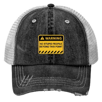 Discover Funny Warning No Stupid People Beyond This Point Trucker Hats