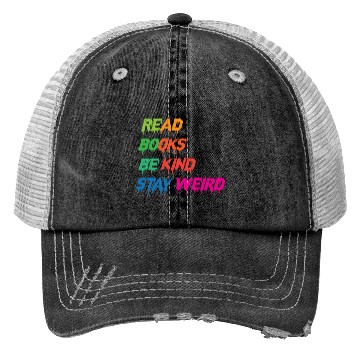 Discover read books be kind stay weird funny Trucker Hats
