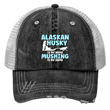 Discover Alaskan Husky Is My Name Mushing Is My Game Trucker Hats