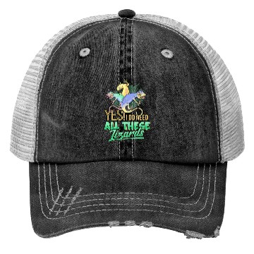 Discover Yes I Do Need All These Lizards Gecko Reptile Cham Trucker Hats