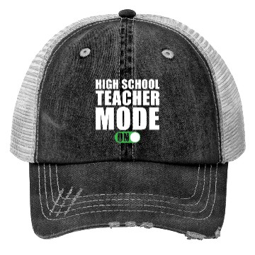 Discover High School Teacher Mode on Trucker Hats