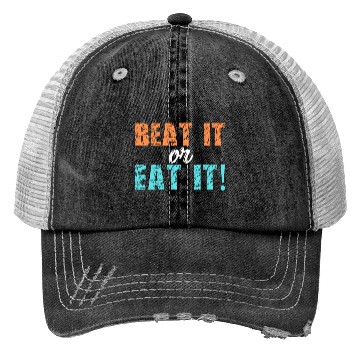 Discover BEAT IT or EAT IT! Trucker Hats